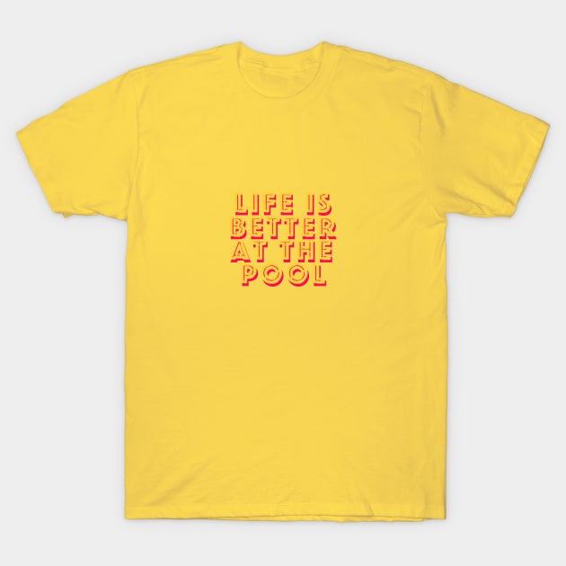 Life is better at the pool T-Shirt by just3luxxx